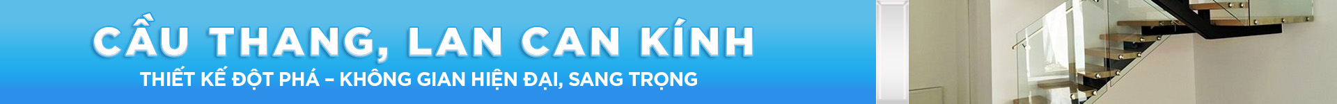 CẦU THANG, LAN CAN KÍNH